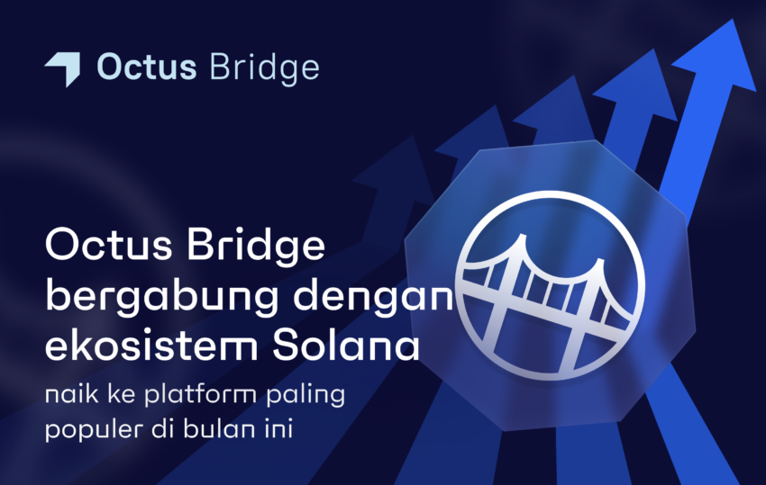 Octus Bridge Bergabung ke Ekosistem Solana, Jadi Platform Terpopuler di Bulan Ini
